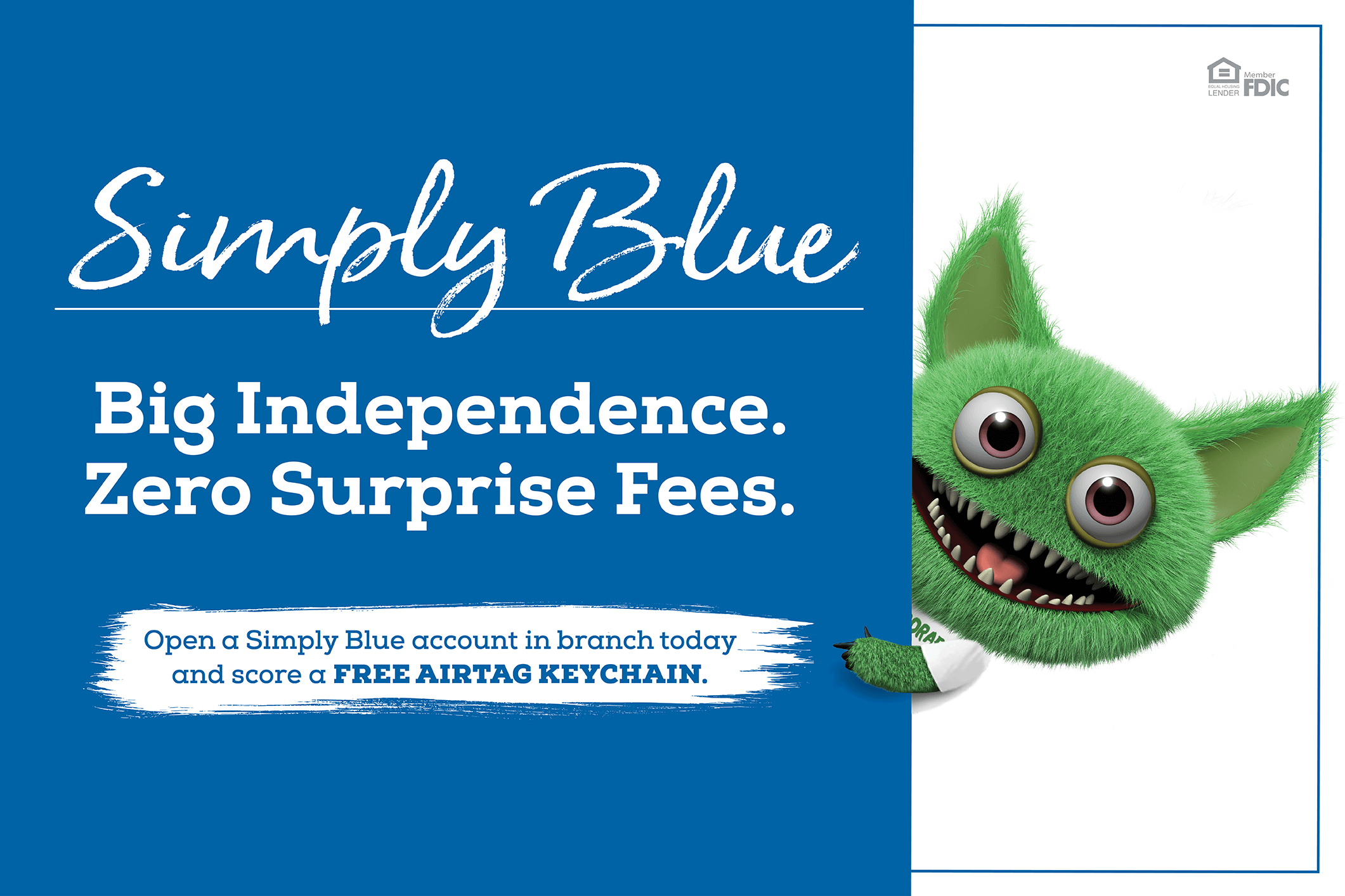 Simply Blue - Big Independence. Zero surprise fees. Open a Simply Blue account in branch today and score a FREE AIRTAG KEYCHAIN.